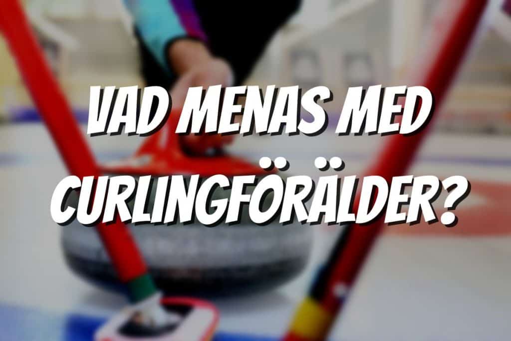 Vad menas med curlingförälder? Text och bild på curlingsten 
