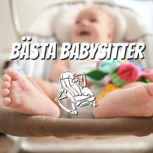 Bästa babysitter, text och närbild på bebis i en gungande babysitter
