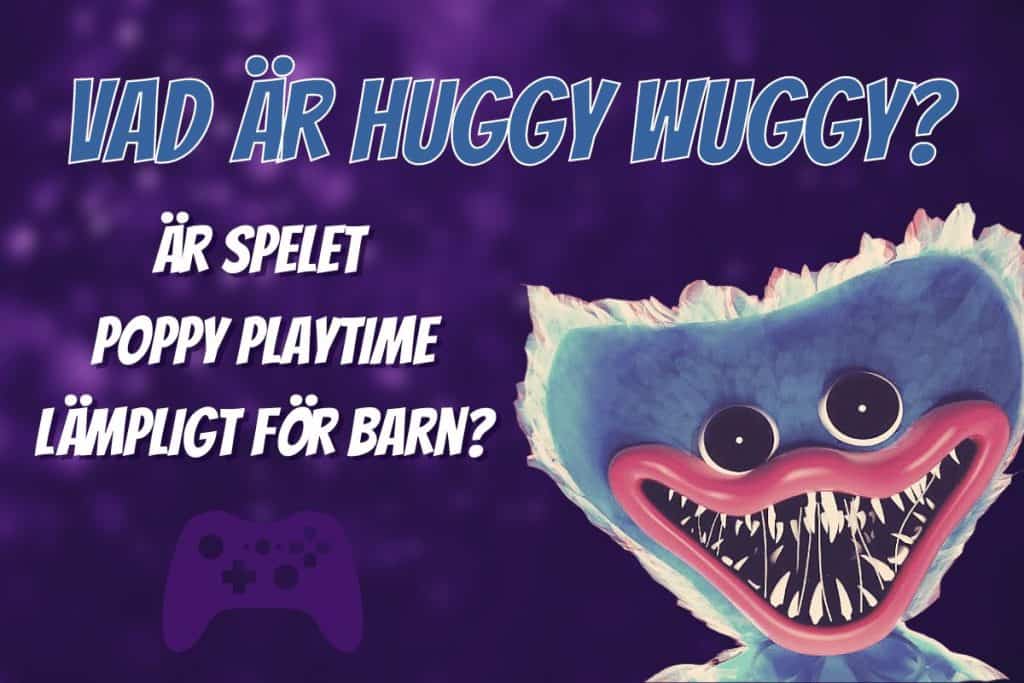 Bild på Huggy Wuggy från spelet Poppy Playtime. Text: Vad är Huggy Wuggy? Är spelet Poppy Playtime lämpligt för barn?