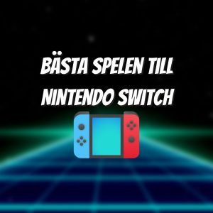 Bästa spelen till Nintendo Switch, text och grafik av konsollen